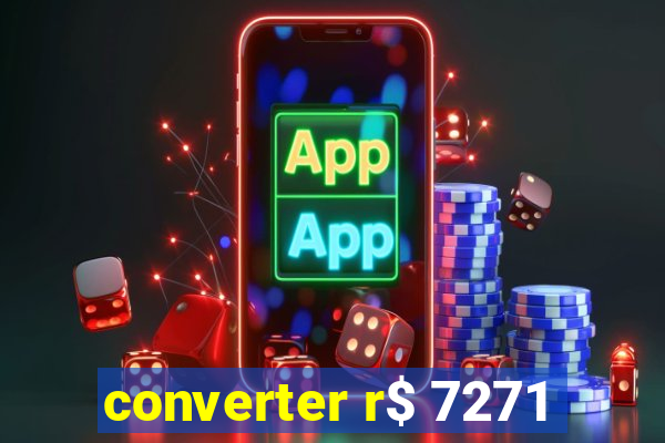 converter r$ 7271